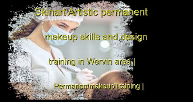Skinart Artistic permanent makeup skills and design training in Wervin area | PermanentmakeupTraining | PermanentmakeupClasses | SkinartTraining-United Kingdom